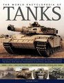 The World Encyclopedia of Tanks An Illustrated History and Comprehensive Directory of Tanks Around the world with over 700 photographs of historical  17V Sturmpanzerwagen to the Vickers MK7 MBT