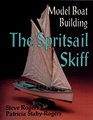 Model Boat Building The Spritsail Skiff