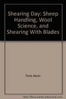 Shearing Day Sheep Handling Wool Science and Shearing With Blades