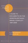 A Guide to Documents on the ArabPalestinian/Israeli Conflict 18972008