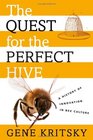 The Quest for the Perfect Hive A History of Innovation in Bee Culture
