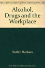 Alcohol  Drugs in the Workplace