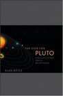 The Case for Pluto How a Little Planet Made a Big Difference