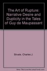 The Art of Rupture Narrative Desire and Duplicity in the Tales of Guy de Maupassant