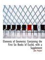 Elements of Geometry Containing the First Six Books of Euclid with a Supplement
