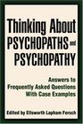 Thinking About Psychopaths and Psychopathy Answers to Frequently Asked Questions With Case Examples