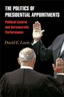 The Politics of Presidential Appointments Political Control and Bureaucratic Performance