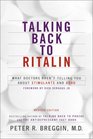 Talking Back to Ritalin What Doctors Aren't Telling You About Stimulants and ADHD