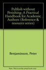 Publish Without Perishing A Practical Handbook for Academic Authors