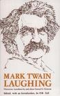 Mark Twain Laughing Humorous Anecdotes by and About Samuel L Clemens