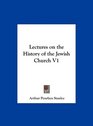 Lectures on the History of the Jewish Church V1