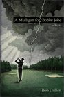 A Mulligan for Bobby Jobe A Novel