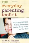 The Everyday Parenting Toolkit: The Kazdin Method for Easy, Step-by-Step, Lasting Change for You and Your Child