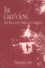 The Child's Song The Religious Abuse of Children