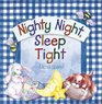 Nighty Night Sleep Tight