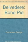 Belvedere Bone Pie