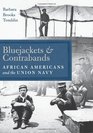 Bluejackets and Contrabands African Americans and the Union Navy