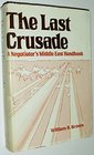 The Last Crusade A Negotiator's Middle East Handbook
