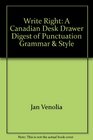 Write Right A Canadian Desk Drawer Digest of Punctuation Grammar  Style