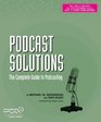 Podcast Solutions The Complete Guide to Podcasting