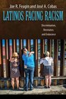 Latinos Facing Racism Discrimination Resistance and Endurance