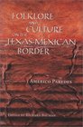 Folklore and Culture on the TexasMexican Border