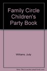 Family Circle Children's Party Book