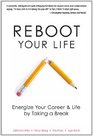Reboot Your Life Energize Your Career and Life by Taking a Break