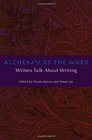 Alchemy of the Word Writers Talk About Writing