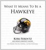What It Means to Be a Hawkeye: Kirk Ferentz and Iowa's Greatest Players