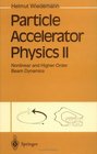 Particle Accelerator Physics II Nonlinear and HigherOrder Beam Dynamics