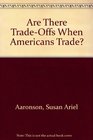 Are There TradeOffs When Americans Trade