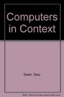 Computers in Context Second Edition
