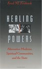 Healing Powers  Alternative Medicine Spiritual Communities and the State