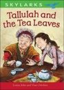 Tallulah and the Tea Leaves