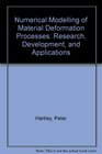 Numerical Modelling of Material Deformation Processes Research Development and Applications