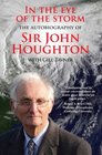 In the Eye of the Storm The Autobiography of Sir John Houghton
