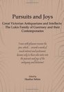 Pursuits and Joys Great Victorian Antiquarians and Intellects The Lukis Family of Guernsey and Their Contemporaries