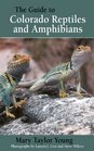The Guide to Colorado Reptiles and Amphibians