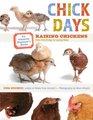 Chick Days An Absolute Beginner's Guide to Raising Chickens from Hatching to Laying