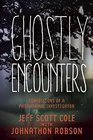 Ghostly Encounters Confessions of a Paranormal Investigator