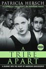 A Tribe Apart  A Journey into the Heart of American Adolescence