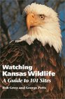 Watching Kansas Wildlife A Guide to 101 Sites