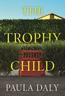 The Trophy Child A Novel