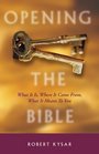 Opening the Bible What Is It Where It Came From What It Means for You