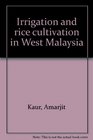 Irrigation and rice cultivation in West Malaysia