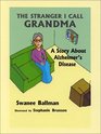 The Stranger I Call Grandma A Story About Alzheimer's Disease