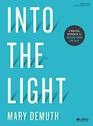 Into the Light  Bible Study Book A Biblical Approach to Healing from the Past