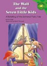 The Wolf and the Seven Little Kids A Retelling of the Grimms' Fairy Tale