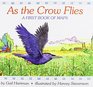 As the Crow Flies A First Book of Maps